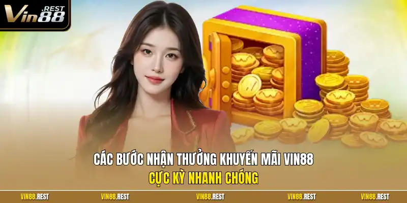 Các bước nhận thưởng khuyến mãi Vin88 cực kỳ nhanh chóng