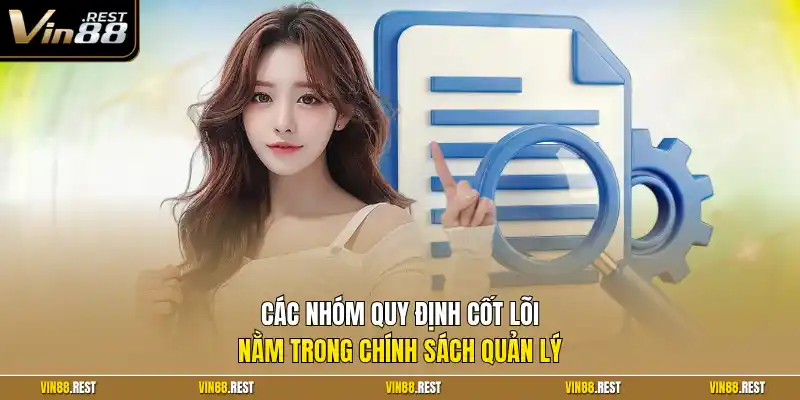Các nhóm quy định cốt lõi nằm trong chính sách quản lý