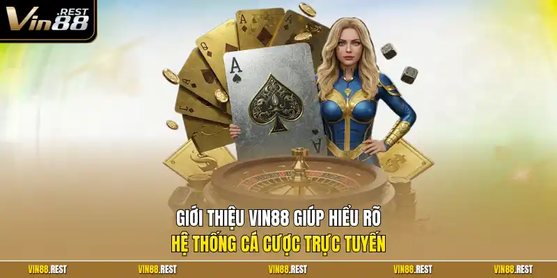 Giới thiệu Vin88 giúp hiểu rõ hệ thống cá cược trực tuyến