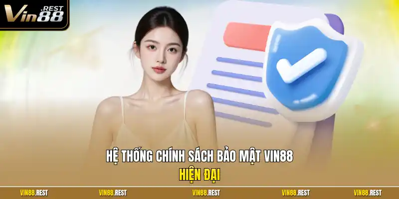 Hệ thống chính sách bảo mật Vin88 hiện đại