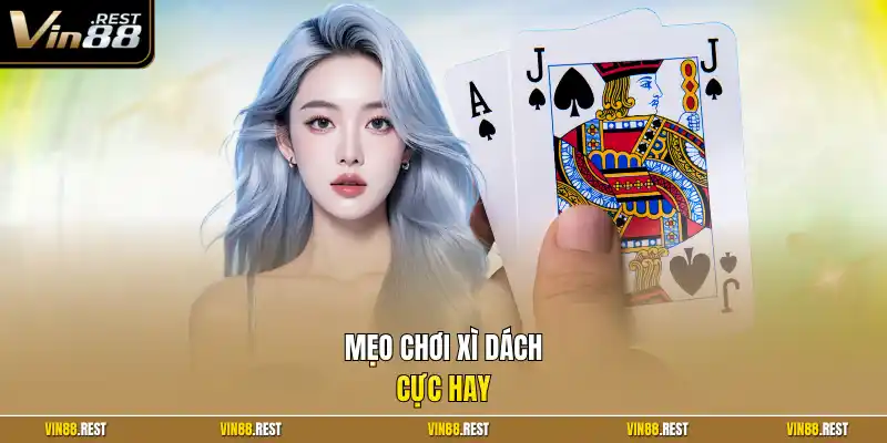 Mẹo chơi Xì dách cực hay
