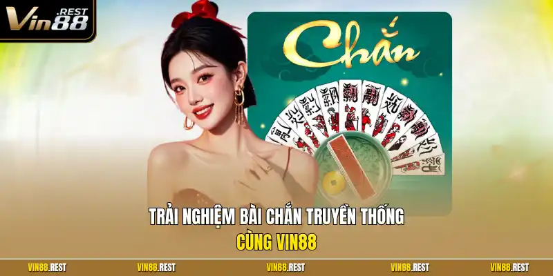 Trải nghiệm bài chắn truyền thống cùng Vin88