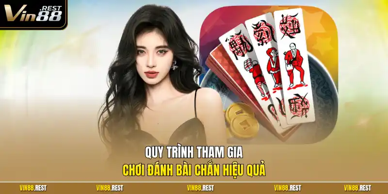 Quy trình tham gia chơi đánh bài chắn hiệu quả 