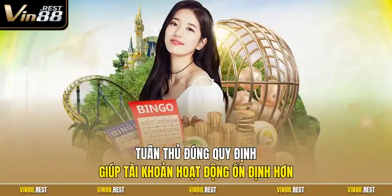 Tuân thủ đúng quy định giúp tài khoản hoạt động ổn định hơn